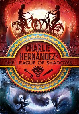 Charlie Hernández & the League of Shadows - Ryan Calejo - cover