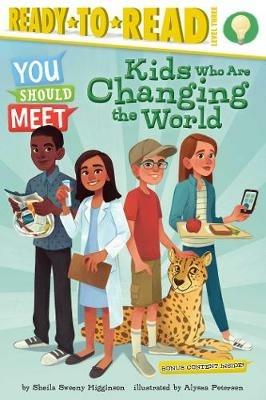 Kids Who Are Changing the World: Ready-to-Read Level 3 - Sheila Sweeny Higginson - cover