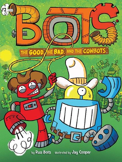 The Good, the Bad, and the Cowbots - Russ Bolts,Jay Cooper - ebook