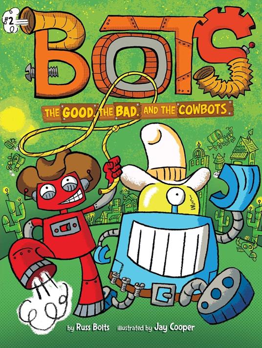 The Good, the Bad, and the Cowbots - Russ Bolts,Jay Cooper - ebook