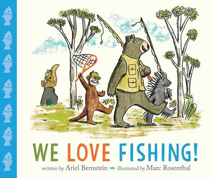 We Love Fishing! - Ariel Bernstein,Marc Rosenthal - ebook