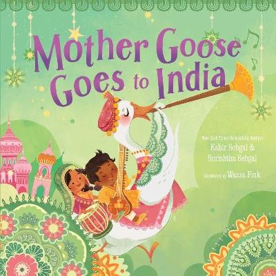 Mother Goose Goes to India - Kabir Sehgal,Surishtha Sehgal - cover