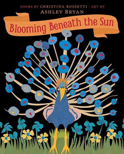 Blooming Beneath the Sun - Christina Rossetti,Ashley Bryan - ebook