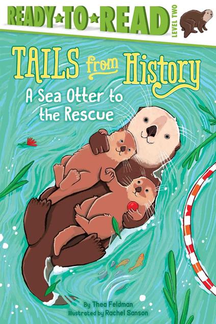 A Sea Otter to the Rescue - Thea Feldman,Rachel Sanson - ebook