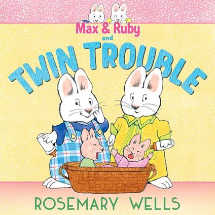 Max & Ruby and Twin Trouble - Rosemary Wells - ebook
