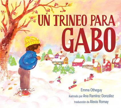 Un trineo para Gabo (A Sled for Gabo) - Emma Otheguy,Ana Ramírez González,Alexis Romay - ebook