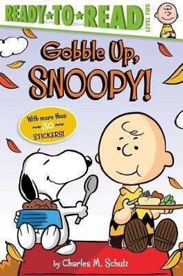 Gobble Up, Snoopy!: Ready-To-Read Level 2 - Charles M Schulz - cover