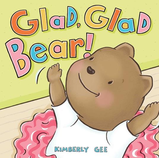 Glad, Glad Bear! - Kimberly Gee - ebook