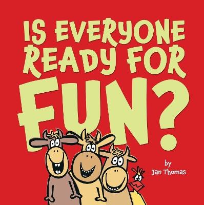 Is Everyone Ready for Fun?: Classroom Edition - Jan Thomas - cover