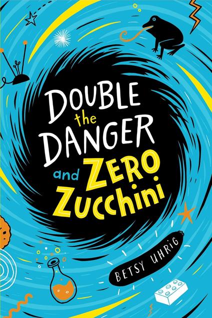 Double the Danger and Zero Zucchini - Betsy Uhrig - ebook
