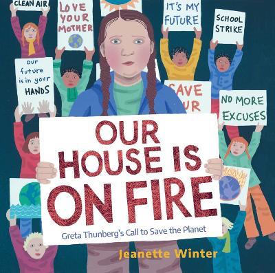 Our House Is on Fire: Greta Thunberg's Call to Save the Planet - Jeanette Winter - cover