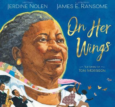 On Her Wings: The Story of Toni Morrison - Jerdine Nolen - cover