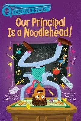 Our Principal Is a Noodlehead!: A Quix Book - Stephanie Calmenson - cover