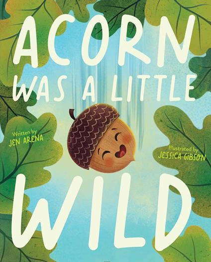 Acorn Was a Little Wild - Jen Arena,Jessica Gibson - ebook