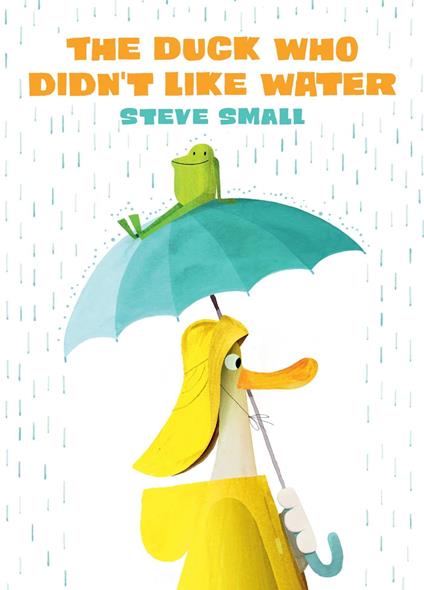 The Duck Who Didn't Like Water - Steve Small - ebook