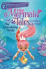 The Friendship Wish: Mini Mermaid Tales 1