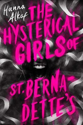 The Hysterical Girls of St. Bernadette's - Hanna Alkaf - cover