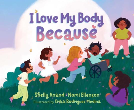 I Love My Body Because - Shelly Anand,Nomi Ellenson,Erika Rodriguez Medina - ebook