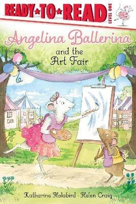 Angelina Ballerina and the Art Fair: Ready-to-Read Level 1 - Katharine Holabird - cover