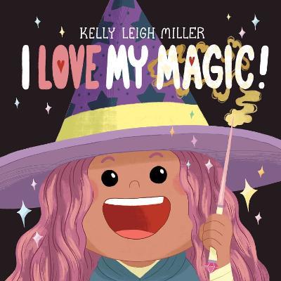 I Love My Magic! - Kelly Leigh Miller - cover