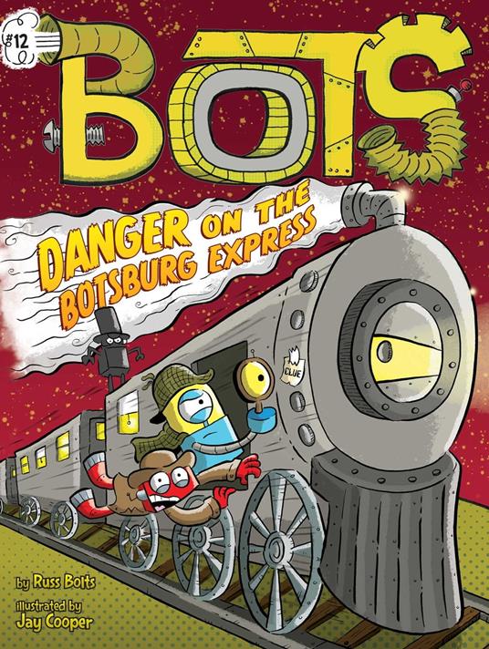 Danger on the Botsburg Express - Russ Bolts,Jay Cooper - ebook
