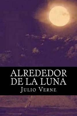 Alrededor de la Luna (Spanish Edition) - Julio Verne - cover