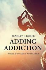 Adding Addiction: Written by the Addict, For the Addict