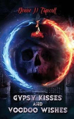 Gypsy Kisses and Voodoo Wishes - Denise N Tapscott - cover