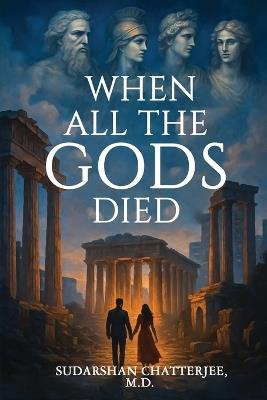 When All The Gods Died - Sudarshan Chatterjee - cover