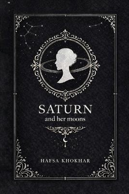 Saturn and her moons - Hafsa Khokhar - cover