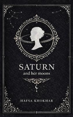 Saturn and her moons - Hafsa Khokhar - cover