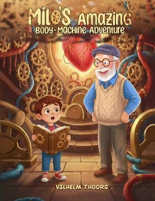 Milo's Amazing Body-Machine Adventure - Vilhelm Thoors - cover