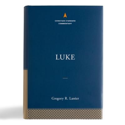 Luke: The Christian Standard Commentary - Gregory R. Lanier - cover
