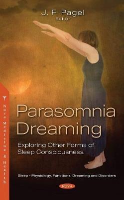 Parasomnia Dreaming: Exploring Other Forms of Sleep Consciousness - cover