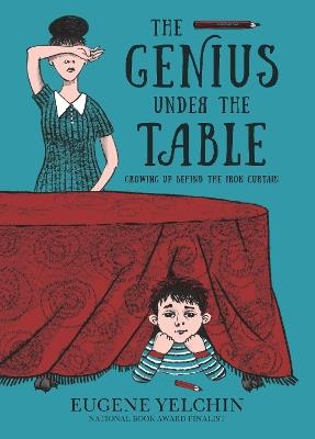 The Genius Under the Table: Growing Up Behind the Iron Curtain - Eugene Yelchin - cover