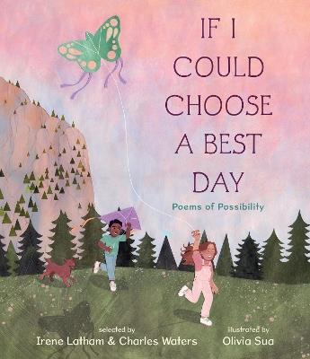 If I Could Choose a Best Day: Poems of Possibility - Charles Waters,Irene Latham - cover