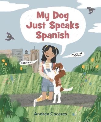 My Dog Just Speaks Spanish - Andrea Caceres - cover