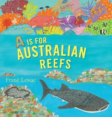 A Is for Australian Reefs - Frané Lessac - cover