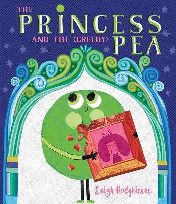 The Princess and the (Greedy) Pea - Leigh Hodgkinson - cover