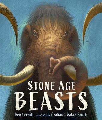 Stone Age Beasts - Ben Lerwill - cover