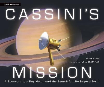 Cassini's Mission: A Spacecraft, a Tiny Moon, and the Search for Life Beyond Earth - Katie Venit - cover