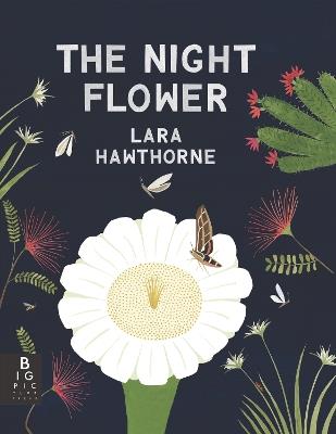 The Night Flower: The Blooming of the Saguaro Cactus - Lara Hawthorne - cover