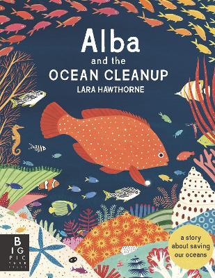 Alba and the Ocean Cleanup: A Story About Saving Our Oceans - Lara Hawthorne - cover