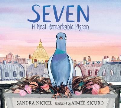 Seven: A Most Remarkable Pigeon - Sandra Nickel - cover