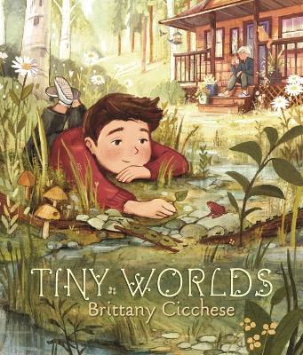 Tiny Worlds: A Story About Appreciating the Small Things (A Gentle Picture Book That Celebrates Imagination and Grandparent Bonds - For Kids Ages 3-7) - Brittany Cicchese - cover