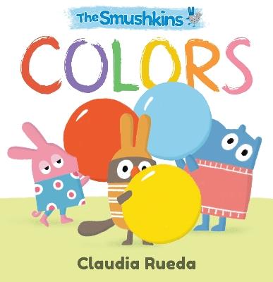 The Smushkins: Colors - Claudia Rueda - cover