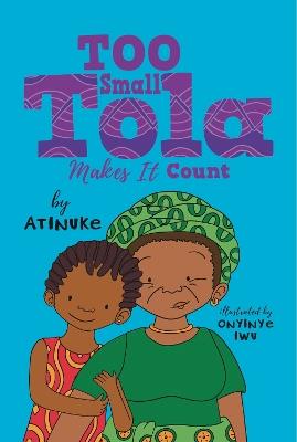 Too Small Tola Makes It Count - Atinuke - cover