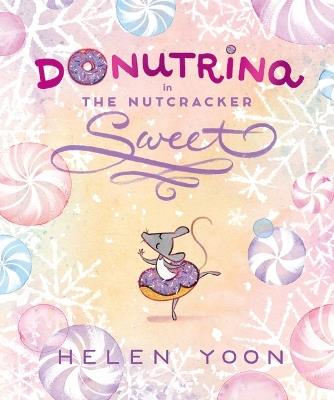 Donutrina in The Nutcracker Sweet - Helen Yoon - cover