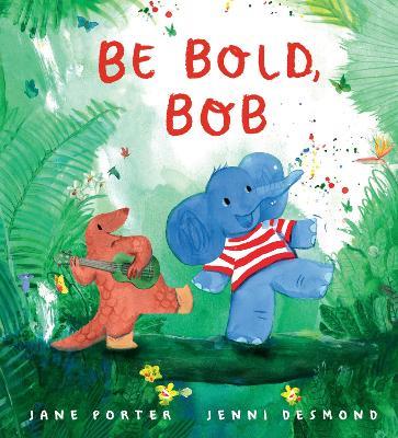 Be Bold, Bob - Jane Porter - cover