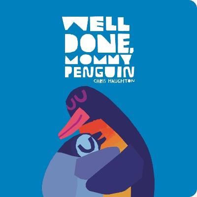 Well Done, Mommy Penguin - Chris Haughton - cover